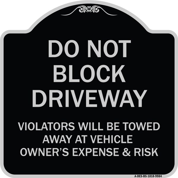 Designer Series-Do Not Block Driveway Violators Will Be Towed Away Vehicle, 18" x 18", BS-1818-9984